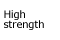 High strength