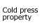 Cold press property